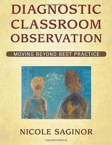 Diagnostic Classroom Observation: Moving Beyond Best Practice