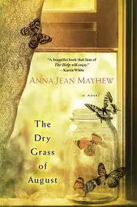 «The Dry Grass of August» by Anna Jean Mayhew