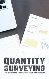 Mastering Quantity Surveying: The Blueprint to Effective Cost Management