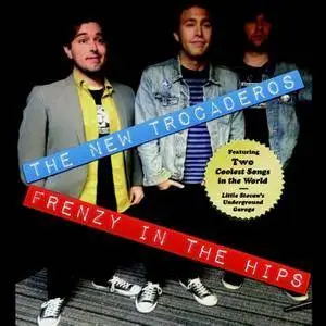 The New Trocaderos - Frenzy In The Hips (2015) [Recompiled Digital Release]