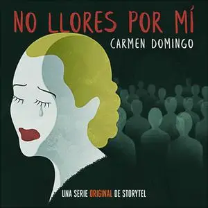 «No llores por mí - T1E07» by Carmen Domingo