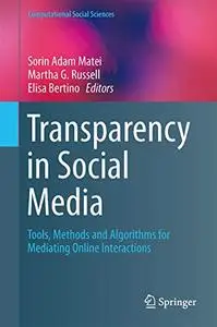 Transparency in Social Media: Tools, Methods and Algorithms for Mediating Online Interactions