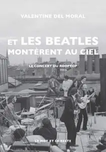 Valentine del Moral, "Et les Beatles montèrent au ciel : Le concert du rooftop"