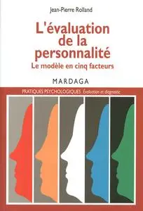 L'évaluation de la personnalité: Le modèle en cinq facteurs - Jean-Pierre Rolland