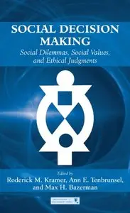Social Decision Making: Social Dilemmas, Social Values, and Ethical Judgments (repost)