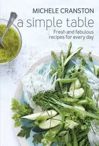 A Simple Table: Fresh and fabulous recipes for every day