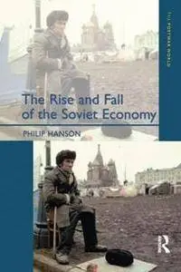 The Rise and Fall of The Soviet Economy : An Economic History of the USSR from 1945
