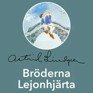 «Bröderna Lejonhjärta» by Astrid Lindgren