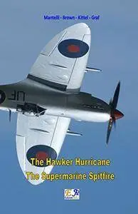 The Hawker Hurricane - The Supermarine Spitfire [Kindle Edition]