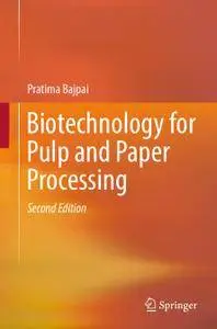 Biotechnology for Pulp and Paper Processing, Second Edition