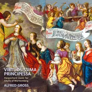 Alfred Gross - Virtuosissima Principessa: Cembalomusik für Sibylla von Württemberg (1620-1707) (2023) [Digital Download 24/192]