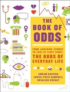 The Book of Odds: From Lightning Strikes to Love at First Sight, the Odds of Everyday Life