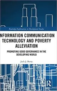 Information Communication Technology and Poverty Alleviation: Promoting Good Governance in the Developing World