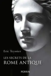 Eric Teyssier, "Les secrets de la Rome"