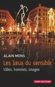 Alain Mons, "Les Lieux du sensible. Villes, hommes, images"