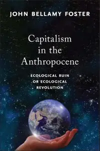 Capitalism in the Anthropocene: Ecological Ruin or Ecological Revolution