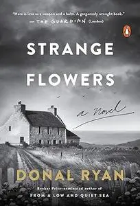 Strange Flowers: A Novel