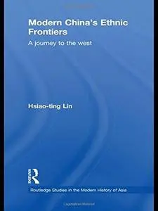 Modern China's Ethnic Frontiers: A Journey to the West