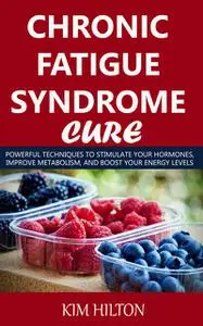 «Chronic Fatigue Syndrome Cure» by Kim Hilton