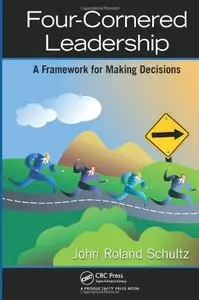 Four-Cornered Leadership: A Framework for Making Decisions (Repost)