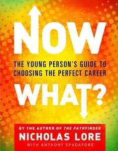 «Now What?: The Young Person's Guide to Choosing the Perfect Career» by Nicholas Lore