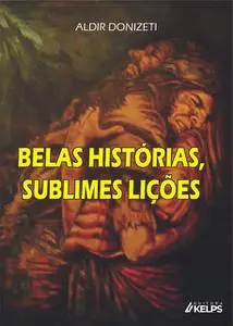 «BELAS HISTÓRIAS, SUBLIMES LIÇÕES» by Aldir Donizeti
