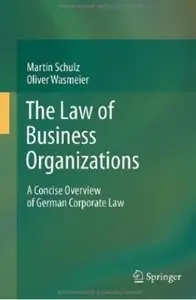 The Law of Business Organizations: A Concise Overview of German Corporate Law [Repost]