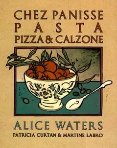 Chez Panisse Pasta, Pizza & Calzone [Repost]