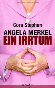 Angela Merkel. Ein Irrtum