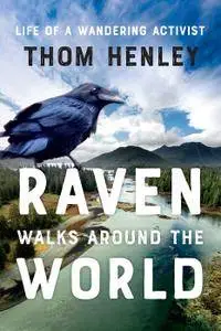 Raven Walks Around the World: Life of a Wandering Activist