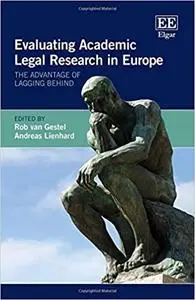Evaluating Academic Legal Research in Europe: The Advantage of Lagging Behind