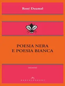 René Daumal - Poesia nera e poesia bianca