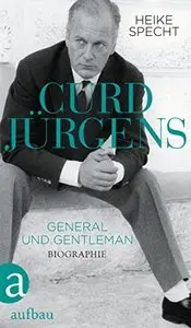 Curd Jürgens: General und Gentleman Die Biographie