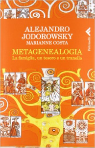 Metagenealogia. La famiglia, un tesoro e un tranello - Alejandro Jodorowsky & Marianne Costa (Repost)