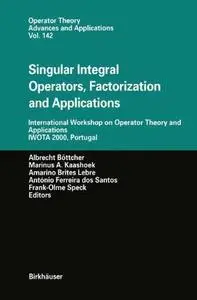 Singular Integral Operators, Factorization and Applications: International Workshop on Operator Theory and Applications IWOTA 2