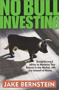 No bull investing: straightforward advice to maximize your returns in any market, with any amount of money