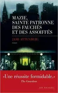 Jami Attenberg - Mazie, sainte patronne des fauchés et des assoiffés