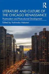 Literature and Culture of the Chicago Renaissance: Postmodern and Postcolonial Development