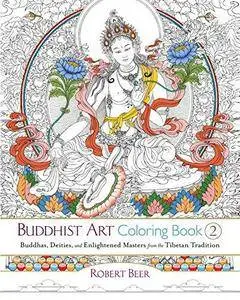 Buddhist Art Coloring Book 2: Buddhas, Deities, and Enlightened Masters from the Tibetan Tradition