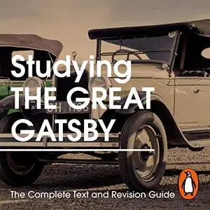 Studying The Great Gatsby: The Complete Text and Revision Guide [Audiobook]