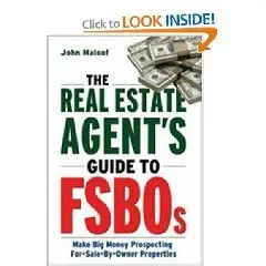 The Real Estate Agent's Guide to FSBOs: Make Big Money Prospecting For Sale By Owner Properties