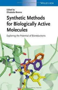 Synthetic Methods for Biologically Active Molecules: Exploring the Potential of Bioreductions (Repost)