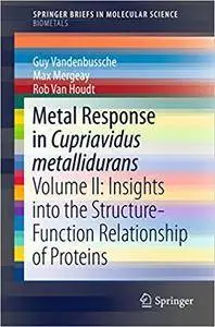 Metal Response in Cupriavidus metallidurans: Volume II: Insights into the Structure-Function Relationship of Proteins