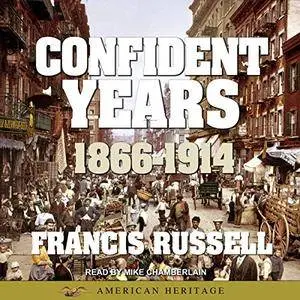 American Heritage History of the Confident Years: 1866-1914 [Audiobook]