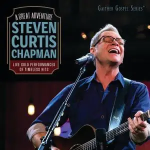 Steven Curtis Chapman - A Great Adventure (Live) (2019)