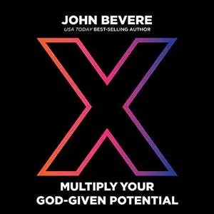 X: Multiply Your God-Given Potential [Audiobook]