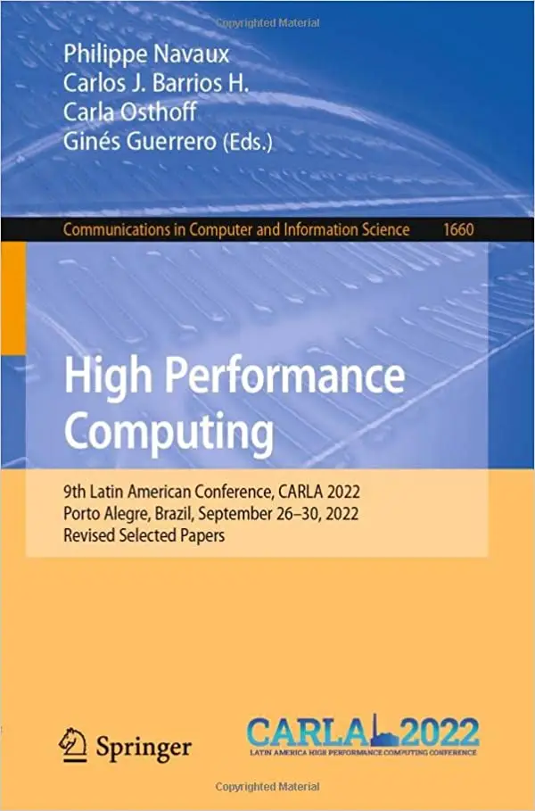 High Performance Computing: 9th Latin American Conference, CARLA 2022, Porto Alegre, Brazil, September 26–30, 2022, Revi
