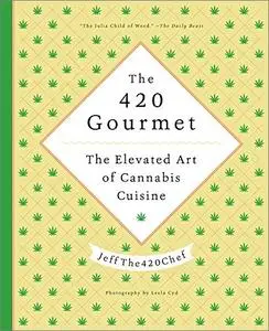 The 420 Gourmet: The Elevated Art of Cannabis Cuisine