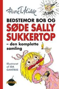 «Bedstemor Bob og Søde Sally Sukkertop» by Rune T. Kidde