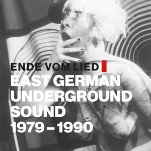 VA - Ende vom Lied: East German Underground Sound 1979-1990 (2018)